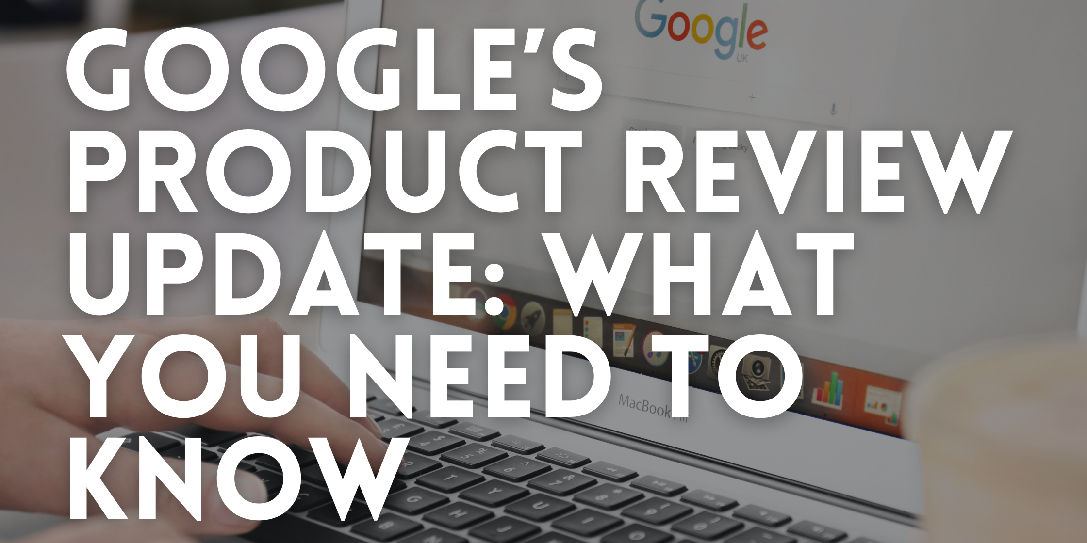 Google’s Product Review Update What You Need to Know WebEagles